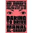 thumbnail image 1 of Daring to Drive : A Gripping Account of One Woman's Home-grown Courage That Will Speak to the Fighter in All of Us, 1 of 1