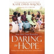 KATIE DAVIS MAJORS; ANN VOSKAMP Daring to Hope : Finding God's Goodness in the Broken and the Beautiful (Paperback)