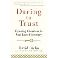 thumbnail image 1 of Pre-Owned Daring to Trust: Opening Ourselves to Real Love and Intimacy (Paperback) 1590309243 9781590309247, 1 of 1
