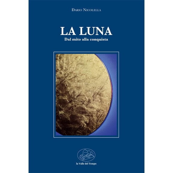 Dario Nicolella La luna. Dal mito alla conquista (Paperback)