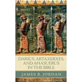 thumbnail image 1 of Darius, Artaxerxes, and Ahasuerus in the Bible (Paperback), 1 of 1