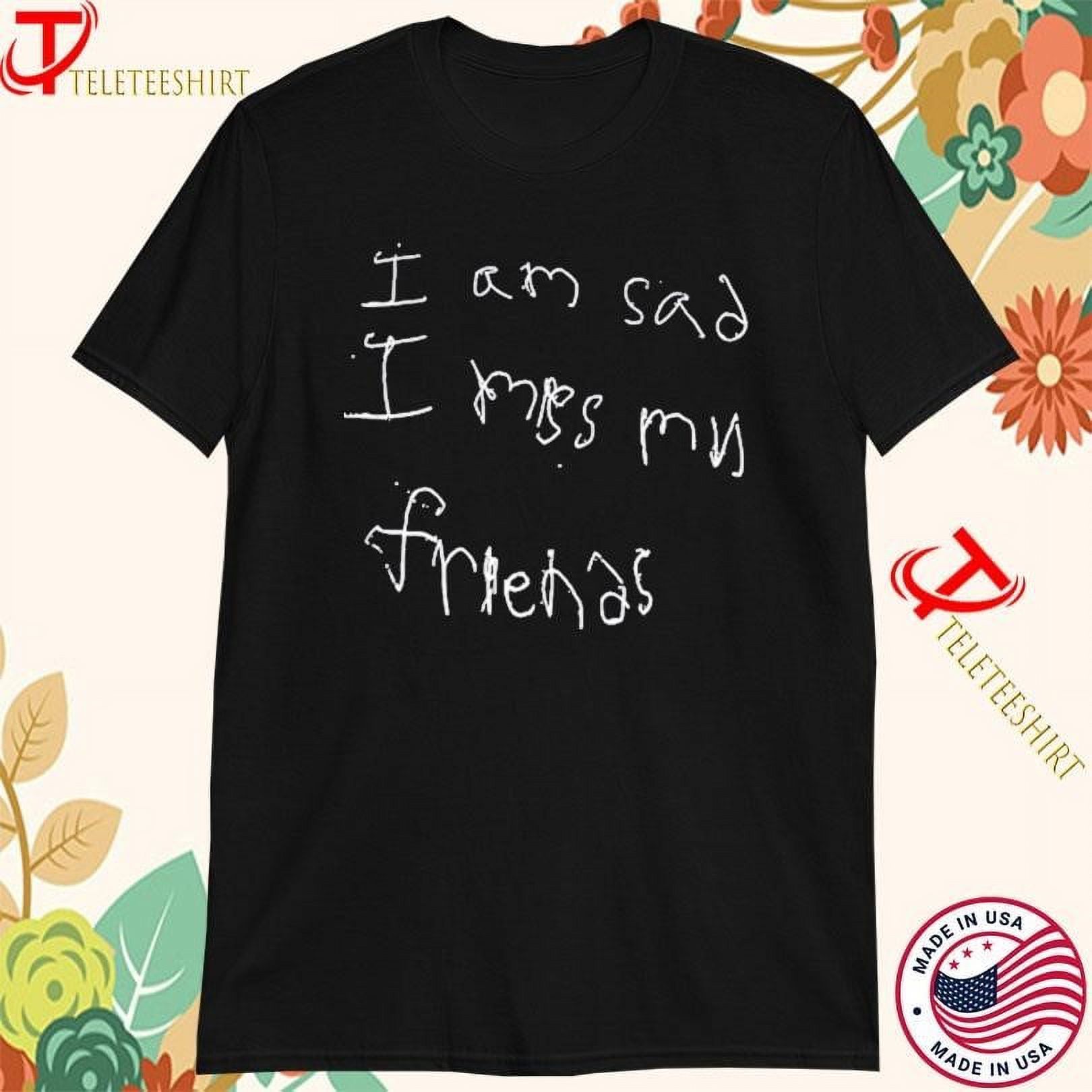Darius Garland I Am Sad I Miss My Friends Tshirts