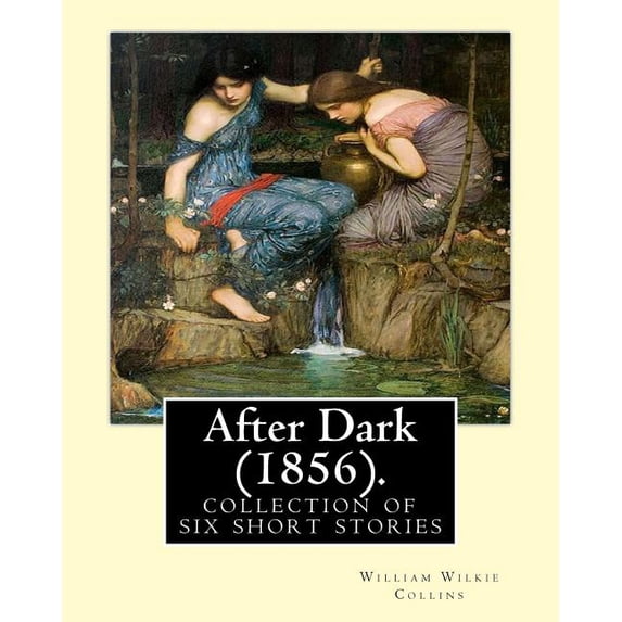 After Dark 1856 . By: William Wilkie Collins: Short story collections . Related Portals.related portals: Modern fiction , Thriller , Mystery. After . narrative framework, first publish 1540811697