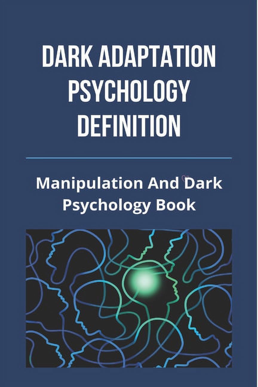 Dark Adaptation Psychology Definition : Manipulation And Dark Psychology Book: Brainwashing Techniques (Paperback)