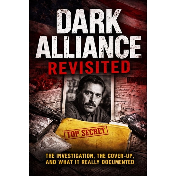 Dark Alliance Revisited: Gary Webb, the CIA, and the Cost of Telling the Truth, (Paperback)