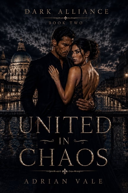 Dark Alliance United in Chaos: A Dark Mafia Marriage Romance with Dangerous Alliances, Legal Threats, and European Crime Family Power, Book 2, (Paperback)