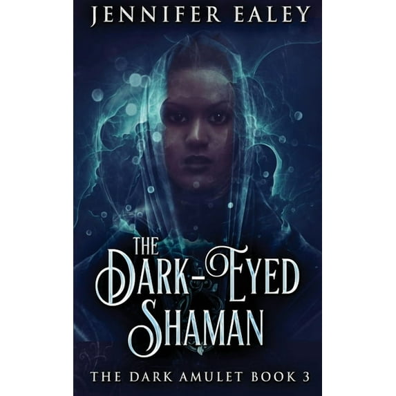 Dark Amulet The Dark-Eyed Shaman, Book 3, (Hardcover)