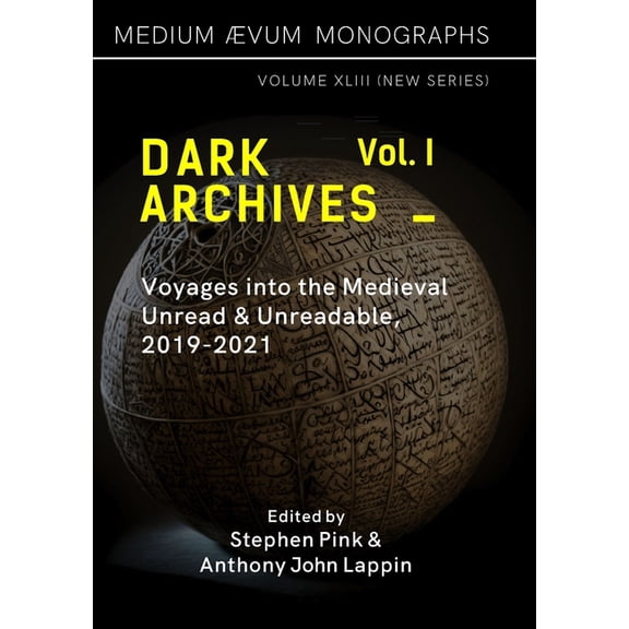 Dark Archives: Volume I. Voyages into the Medieval Unread and Unreadable, 2019-2021, (Paperback)