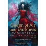 Dark Artifices Queen of Air and Darkness, Book 3, Hardcover