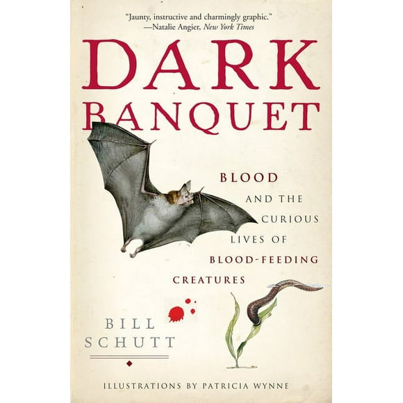 Dark Banquet : Blood and the Curious Lives of Blood-Feeding Creatures (Paperback)