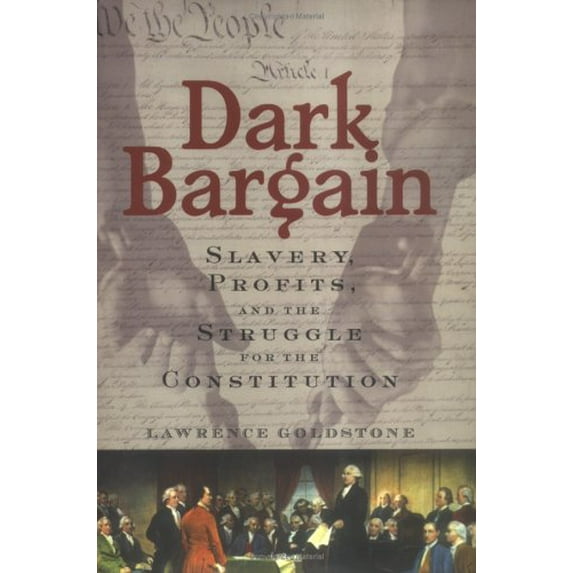 Pre-Owned Dark Bargain: Slavery, Profits, and the Struggle for the Constitution (Hardcover) 0802714609 9780802714602