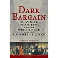 thumbnail image 1 of Pre-Owned Dark Bargain: Slavery, Profits, and the Struggle for the Constitution (Paperback) 0802715079 9780802715074, 1 of 1