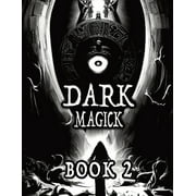 Dark Black Occult Magick, Book 2 Powerful Summoning Spells for Entities to Seek Protection and Incredible Power Perfect, Paperback