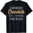 thumbnail image 1 of Dark Chocolate Lovers A Day Without Chocolate T-Shirt, 1 of 4