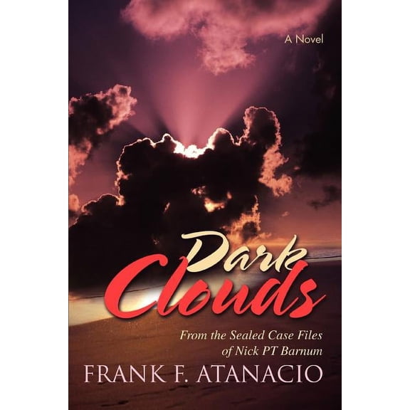 Dark Clouds: From the Sealed Case Files of Nick PT Barnum (Paperback)