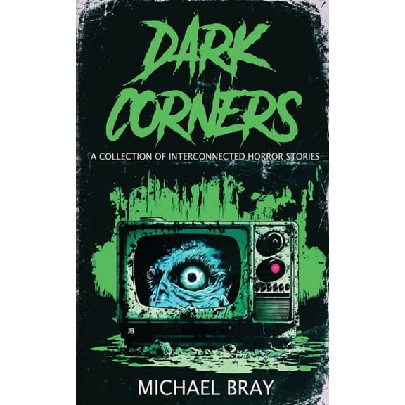 Dark Corners: A collection of Interconnected Horror Stories, (Paperback)