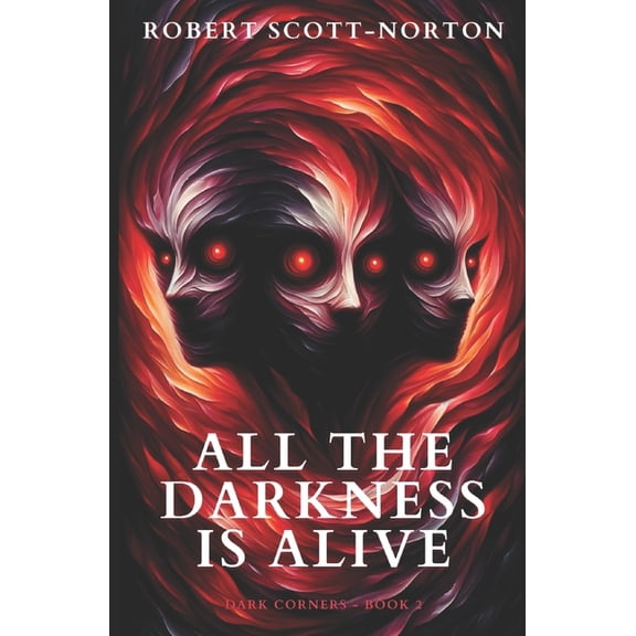 Dark Corners All the Darkness is Alive, Book 2, (Paperback)