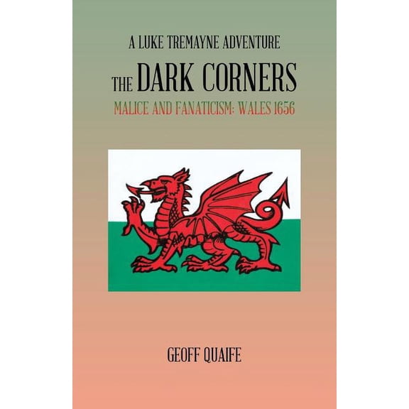 Dark Corners : Malice and Fanaticism: Wales 1656