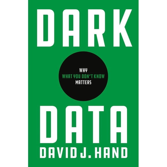 Dark Data: Why What You Don't Know Matters, (Paperback)