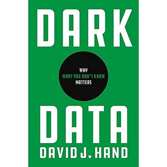 Pre-Owned Dark Data: Why What You Don't Know Matters (Hardcover) 069118237X 9780691182377