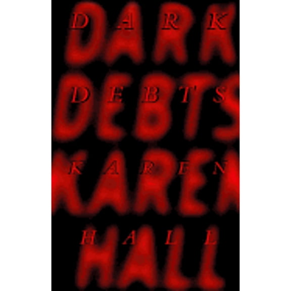 Dark Debts (Hardcover) by Karen Hall