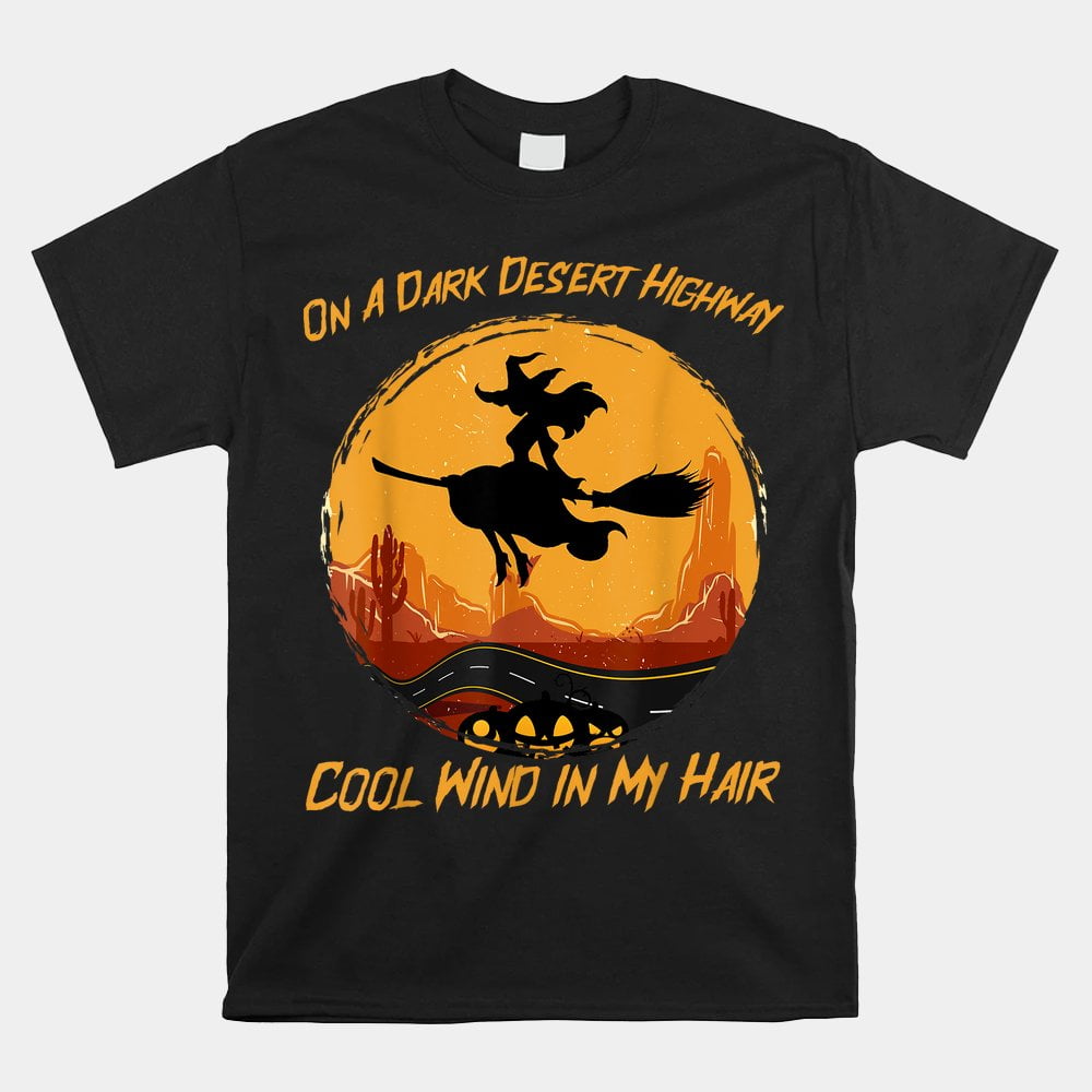 Dark Desert Highway Witch Wind In My Hair Shirt