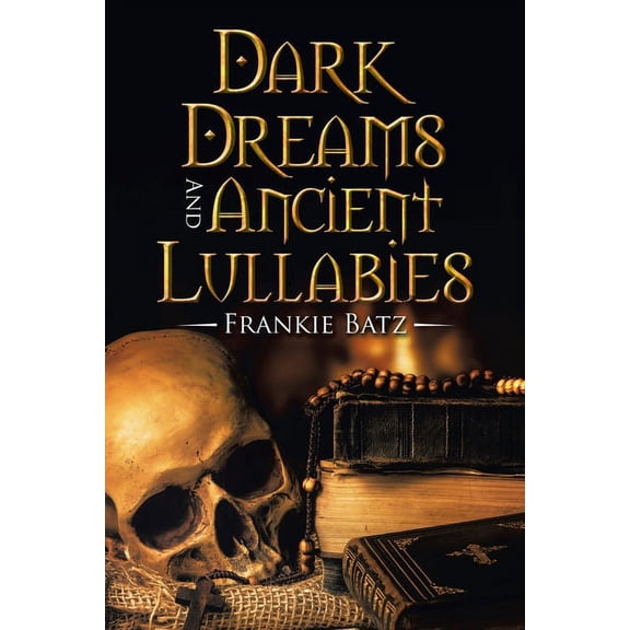 Dark Dreams and Ancient Lullabies, (Paperback)