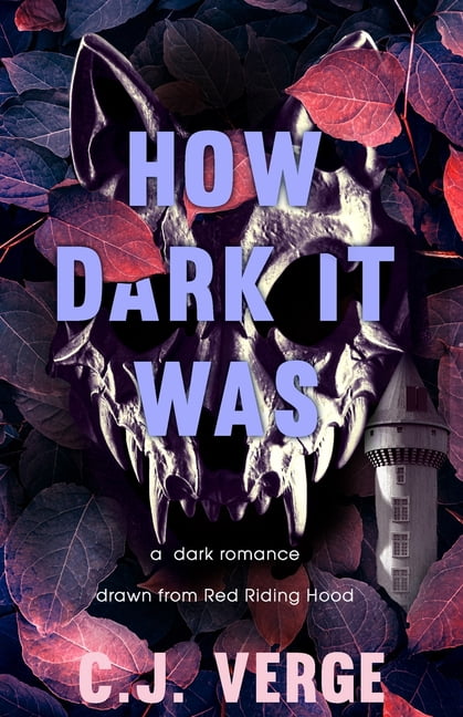 Dark Ever Afters How Dark It Was: a dark romance drawn from Red Riding Hood, (Paperback)