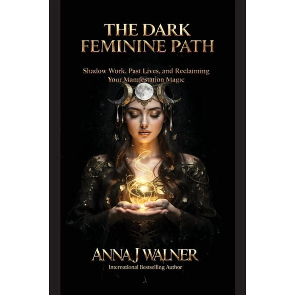 The Dark Feminine Path: Shadow Work, Past Lives, and Reclaiming Your Manifestation Magic, (Paperback)