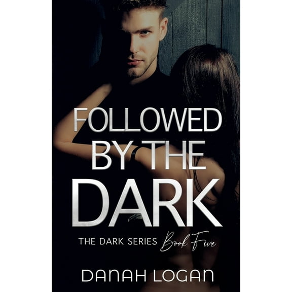 Dark Followed by the Dark: A Dark Enemies-to-Lovers Age Gap Romantic Suspense Novel, Book 5, (Paperback)