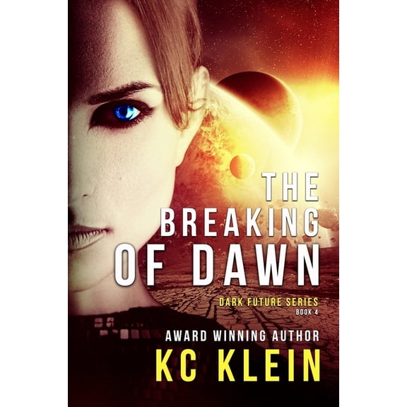 Dark Future: The Breaking of Dawn : A Dystopian Sci-Fi Novel (Series #3) (Paperback)