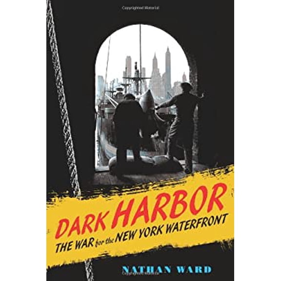 Pre-Owned Dark Harbor: The War for the New York Waterfront (Hardcover) 0374286221 9780374286224