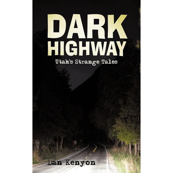 Dark Highway: Utah's Strange Tales, (Paperback)