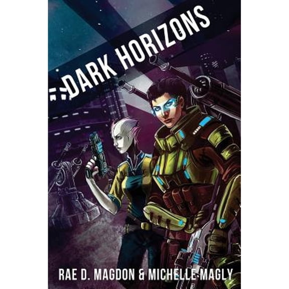 Dark Horizons: (Revised Edition) (Paperback) by Michelle Magly, Rae D Magdon