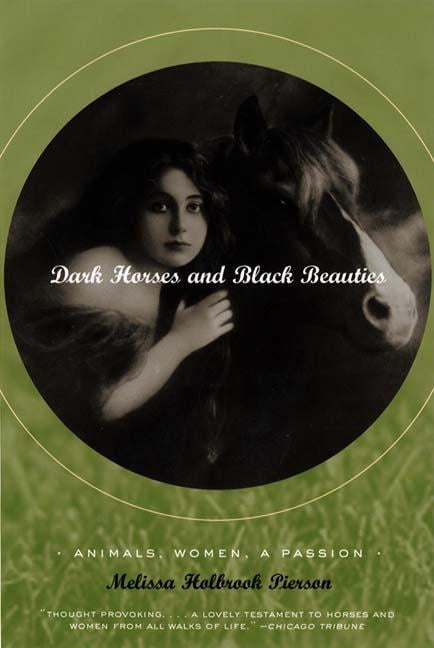 Dark Horses and Black Beauties: Animals, Women, a Passion, (Paperback)