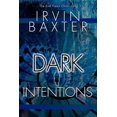 thumbnail image 1 of Dark Intentions (Paperback) by Irvin Baxter, 1 of 2