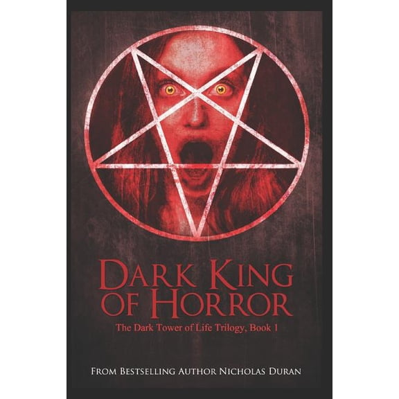 Dark King of Horror: The Dark Tower of Life, Book 1 Paperback