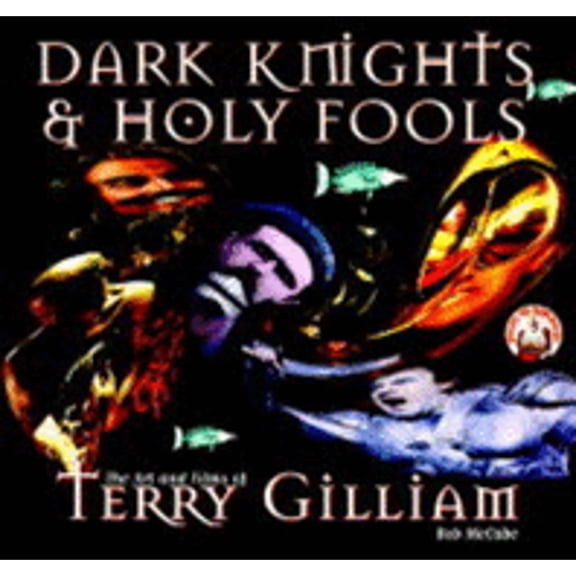 Pre-Owned Dark Knights and Holy Fools: Art and Films of Terry Gilliam (Paperback 9780752818511) by Terry Gilliam, Bob McCabe