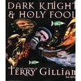 thumbnail image 1 of Pre-Owned Dark Knights and Holy Fools: The Art and Films of Terry Gilliam: From Before Python to Beyond Fear and Loathing (Paperback) 0789302659 9780789302656, 1 of 1