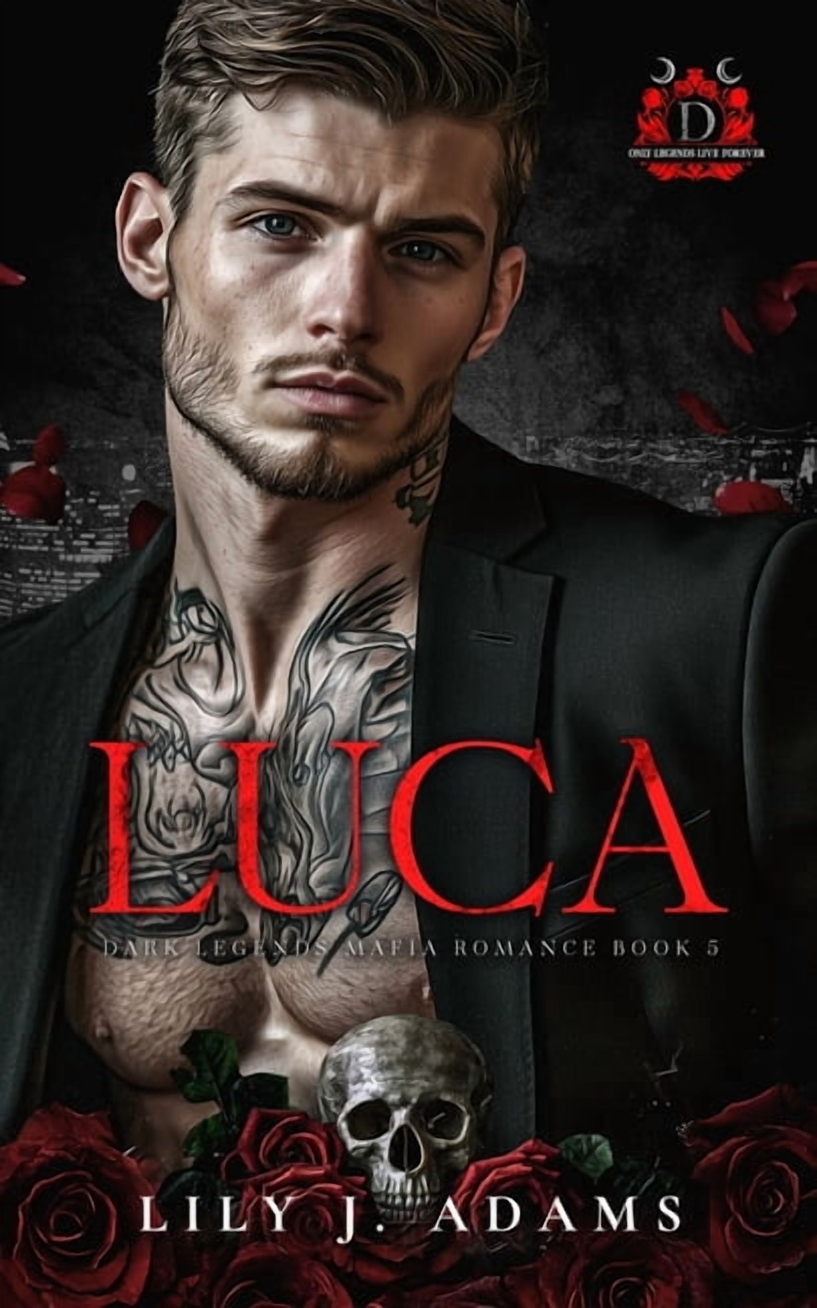 Dark Legends Luca (Dark Legends Mafia Romance Series, Book 5): Only Legends Live Forever, Book 5, (Paperback)