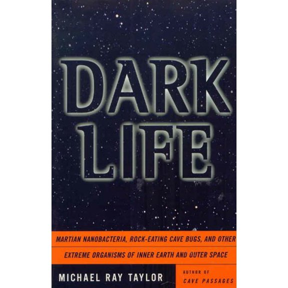 Pre-Owned Dark Life: Martian Nanobacteria, Rock-Eating Cave Bugs and Other Extreme Organisms of Inner Earth an (Paperback) 096579685X 9780965796859
