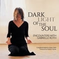 thumbnail image 1 of Dark Light of the Soul: Encounters with Gabrielle Roth, (Paperback), 1 of 1