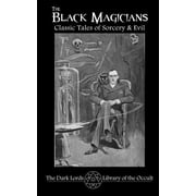 Dark Lords Library of the Occult The Black Magicians Classic Tales of Sorcery & Evil, Book 1, Paperback