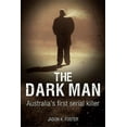 thumbnail image 1 of Dark Man : Australia's First Serial Killer (Paperback), 1 of 1