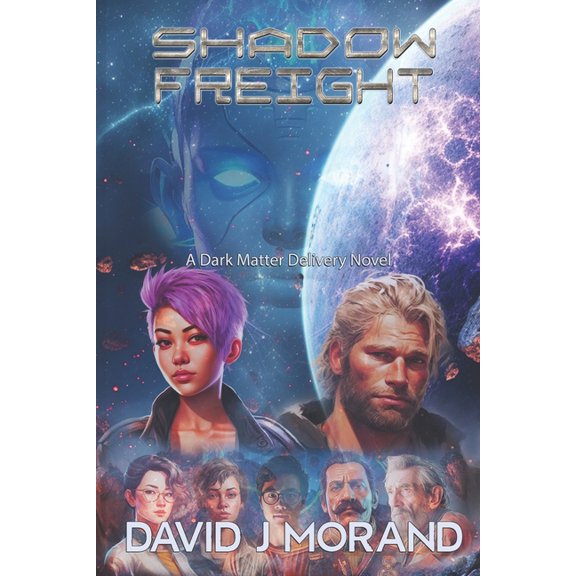 Dark Matter Delivery Shadow Freight: A Dark Matter Delivery Novel, Book 1, (Paperback)