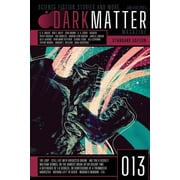 Dark Matter Magazine Dark Matter Magazine Issue 013, Book 013, Paperback