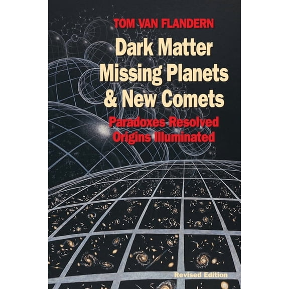 Dark Matter, Missing Planets and New Comets : Paradoxes Resolved, Origins Illuminated (Paperback)