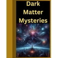 thumbnail image 1 of Dark Matter Mysteries: Unveiling the Hidden Universe, (Paperback), 1 of 1