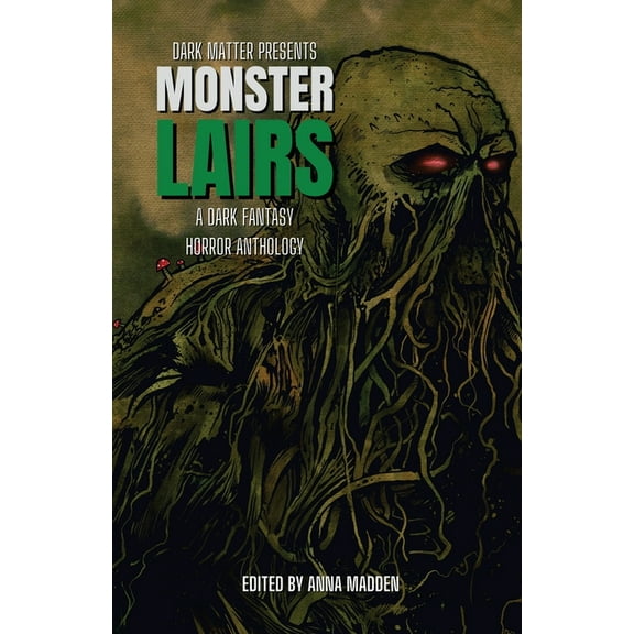 Dark Matter Presents Monster Lairs: A Dark Fantasy Horror Anthology, Book 4, (Paperback)