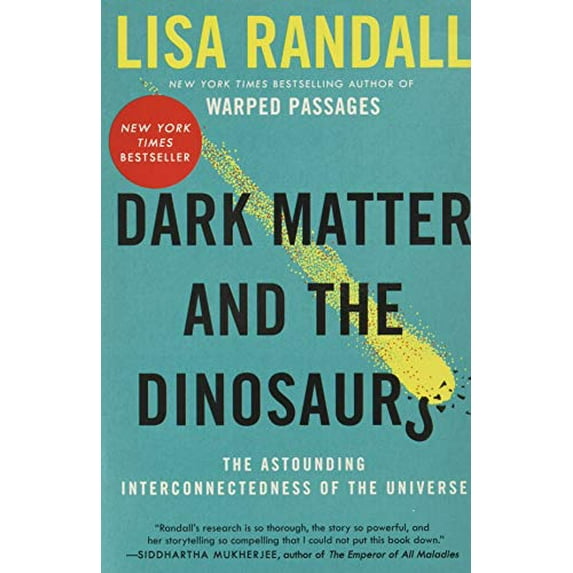 Pre-Owned Dark Matter and the Dinosaurs: The Astounding Interconnectedness of the Universe (Paperback) 0062328506 9780062328502